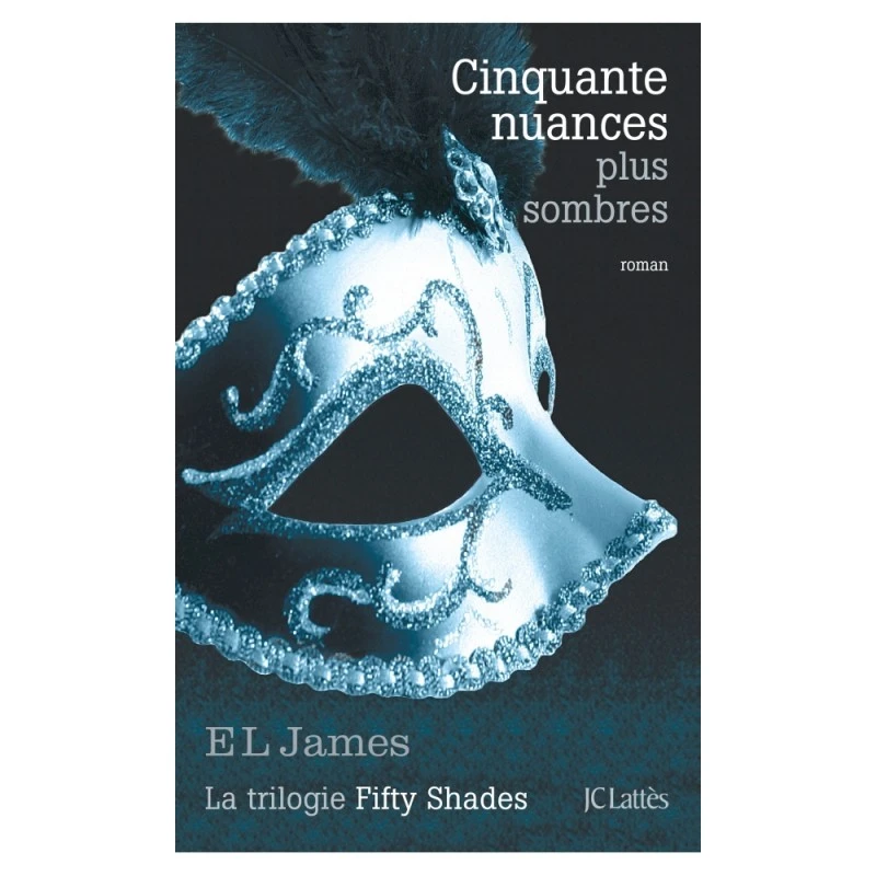 Editions JC Lattès Cinquante Nuances Plus Sombres 1 Editions JC Lattès Cinquante Nuances Plus Sombres